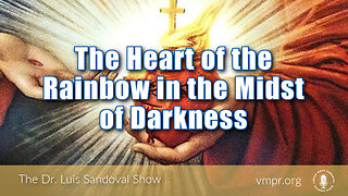 22 Jun 23, The Dr. Luis Sandoval Show: The Heart of the Rainbow in the Midst of Darkness
