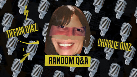 Random Q&A with Tiff and Charlie: Outtakes and random answers!
