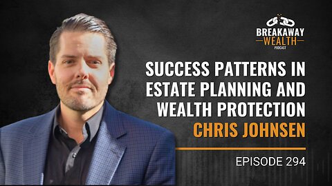 Success Patterns in Estate Planning and Wealth Protection | Chris Johnsen