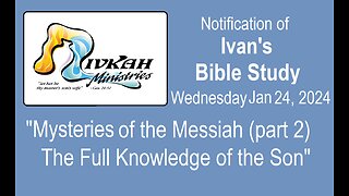 “Mysteries of the Messiah Part 02 The Full Knowledge of the Son”