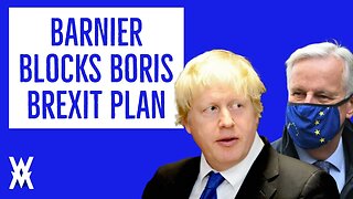 Barnier Blocks Boris Brexit Plan