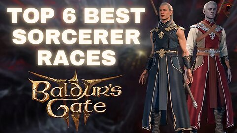 Baldur's Gate 3 - Top 6 Best Sub-Races for the Sorcerer Class
