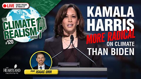 amala Harris Is Even More Radical on Climate than Joe Biden – The Climate Realism Show #120