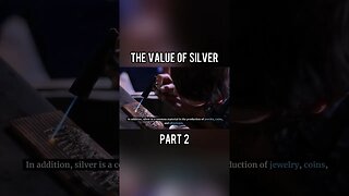 The Value of Silver: Exploring Its Rarity, Practical Uses, and Investment Potential - Part 2