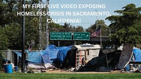 MY FIRST IN THE STREETS VIDEO/ EXPOSING HOMELESS CRISIS IN STATE CAPITOL OF CALIFORNIA!