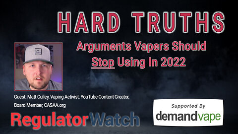 HARD TRUTHS | Arguments Vapers Should Stop Using In 2022 | RegWatch