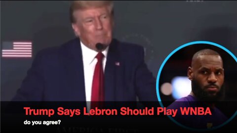 Trump Says LeBron Should Play in WNBA (host K-von Agrees)