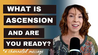 What is Ascension and Are You Ready for It? | A Channeled Message