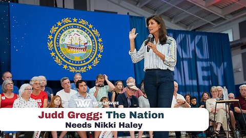 Judd Gregg: The Nation Needs Nikki Haley-World-Wire