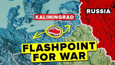 Why KALININGRAD Will Start Russia-NATO War