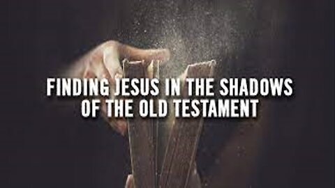 Finding Jesus in the Shadows of the Old Testament - 8