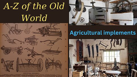 A-Z of the Old World Agricultural Implements.