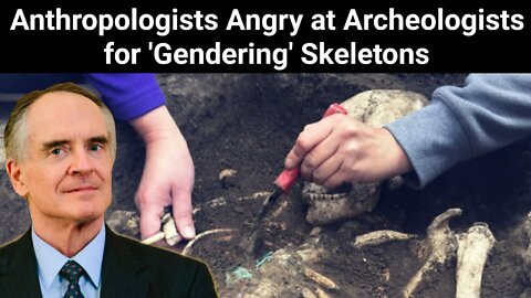 Jared Taylor || Anthropologists Angry at Archeologists for 'Gendering' Skeletons