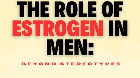 The Role of Estrogen in Men Raindrops1.com #Estrogen #testosterone #malehealth #male