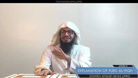 Class 12 - Explanation of Furū' Al-Fiqh - Shaykh Ahmad Jibril