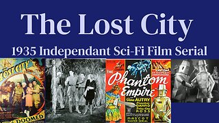 The Lost City (1935 Independent Sci-Fi movie Serial)