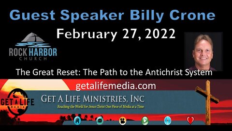 2-27-22 - Sunday Service - Guest Speaker Billy Crone - The Great Reset: The Path to the Antichrist System