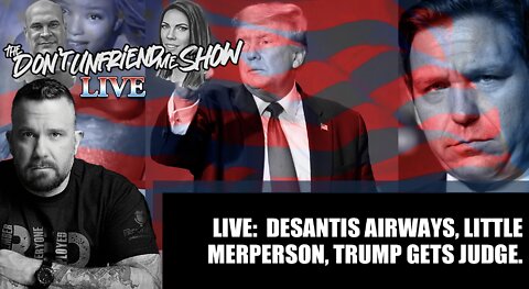 Live: DeSantis Airways, Little Merperson, Trump gets Judge.