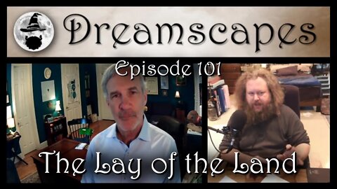 Dreamscapes Episode 101: The Lay of the Land