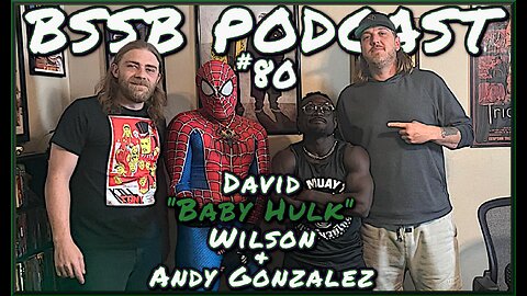 David "Baby Hulk" Wilson & Andy "Spider-Bub" Gonzalez - BSSB Podcast #80