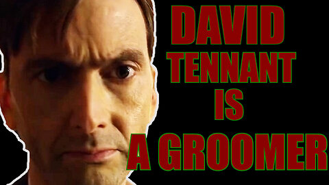 DAVID TENNANT IS A GROOMER