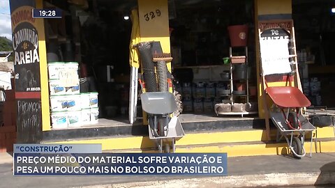 "Construção": Preço Médio do Material sofre Variação e Pesa um Pouco mais no Bolso do Brasileiro.