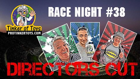 Directors Cut - Race Night #38!