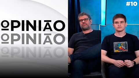OPINIÃO #10 - LUCAS PAVANATO E FELIPPE MONTEIRO