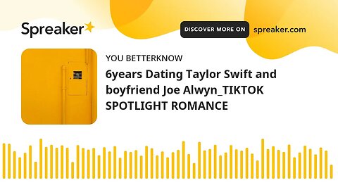 6years Dating Taylor Swift and boyfriend Joe Alwyn_TIKTOK SPOTLIGHT ROMANCE