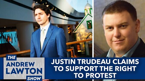 Justin Trudeau claims to support the right to protest