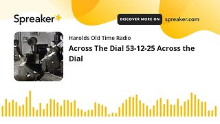 Across The Dial 53-12-25 Across the Dial