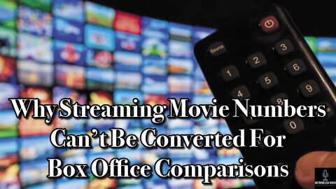 Why STREAMING Movie Numbers CAN'T Be Converted For BOX OFFICE Comparisons (Theaters v Streaming)