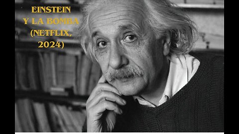 Einstein y la Bomba (Netflix, 2024)