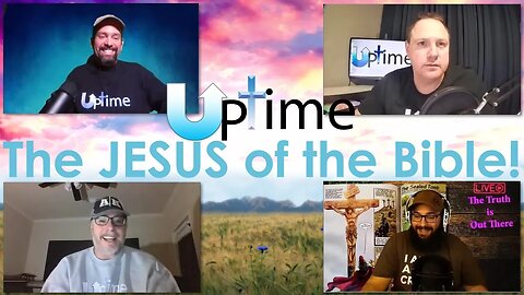 UpTime - COF - The JESUS of the Bible!