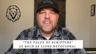 The Value Of Scripture | AS BOLD AS LIONS DEVOTIONAL | November 4, 2022