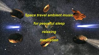 Space travel ambient music for peaceful sleep relaxing and meditation