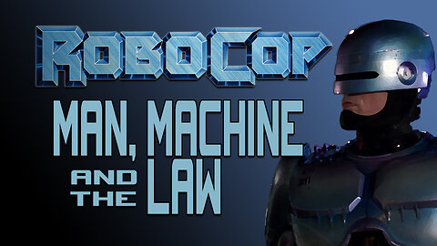Robocop : Man, Machine, and the Law