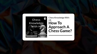 How To Approach A Chess Game?