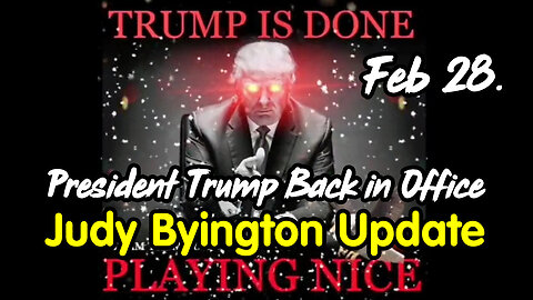 President Trump Back in Office - Judy Byington Update Feb 28.