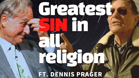 GREATEST sin in all religion ft. Dennis Prager