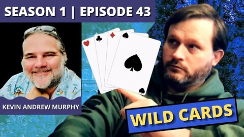 Episode 43: Kevin Andrew Murphy (Wild Cards)
