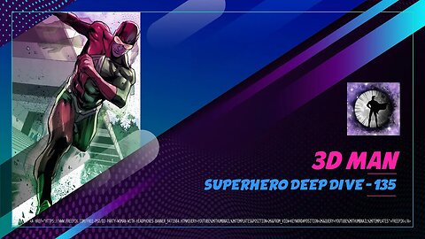 3D Man - Superhero Deep Dive 135