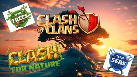 Returning to Clash of Clans for TEAM NATURE: Seas vs. Trees