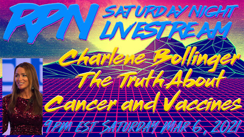 The Truth About Cancer & Vaccines with Charlene Bollinger & RedPill78 on Saturday Night Livestream
