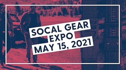 Socal Gear Expo, May 15, 2021