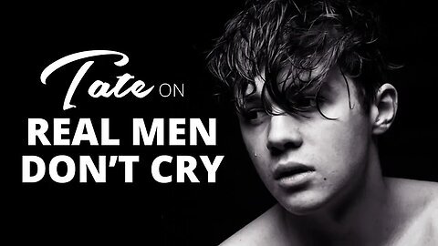 Andrew Tate on Why Real Men Don't Cry｜April 2, 2018