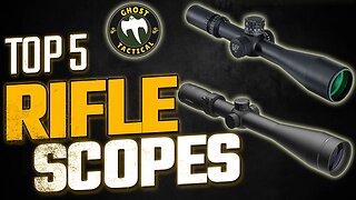 Top 5 Rifle Scopes | 2023 Edition