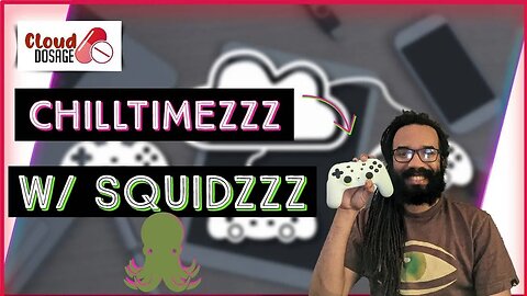 CD 2023-1213🔴Gaming News and Talk Show Amazon Luna, Xbox, GFN and more🦑 #ChillTimezzzWSQUiDzzz