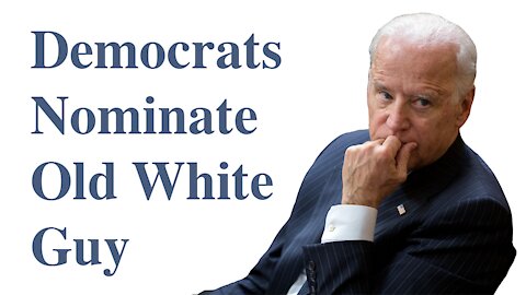 Democrats Nominate Old White Guy