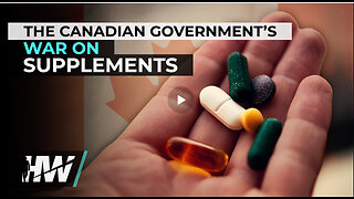 THE CANADIAN GOVERNMENT’S WAR ON SUPPLEMENTS